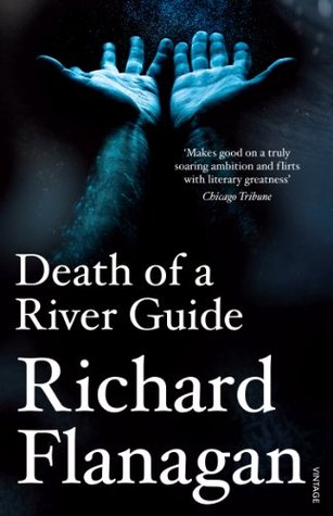 Death Of A River Guide By Richard Flanagan