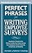 Perfect Phrases for Writing Employee Surveys: Hundreds of Ready-to-Use Phrases to Help You Create Surveys Your Employees Answer Honestly, Complete (Perfect Phrases Series)