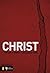 Christ: The Life of Christ,...