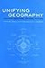Unifying Geography: Common Heritage, Shared Future