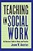 Teaching in Social Work: An Educators' Guide to Theory and Practice