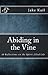 Abiding in the Vine: 40 Ref...