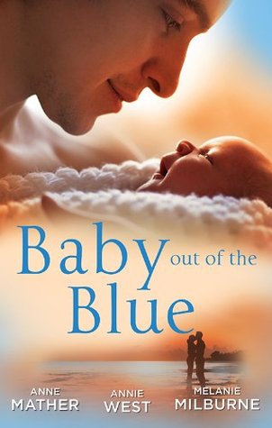 Baby Out Of The Blue: The Greek Tycoon's Pregnant Wife/Forgotten Mistress, Secret Love-Child/The Secret Baby Bargain (Kindle Edition)
