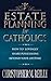 Estate Planning for Catholics by Christopher Reilly