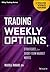 Trading Weekly Options: Pricing Characteristics and Short-Term Trading Strategies (Wiley Trading)