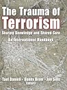 The Trauma of Terrorism: Sharing Knowledge and Shared Care, An International Handbook