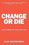 Book cover for Change or Die: The Three Keys to Change at Work and in Life
