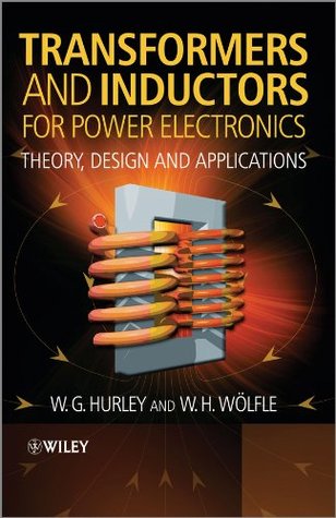 Transformers and Inductors for Power Electronics: Theory, Design and Applications