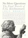 No More Questions: The Final Travels of U.G. Krishnamurti No More Questions: The Final Travels of U.G. Krishnamurti