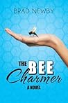 The Bee Charmer by Brad Newby The Bee Charmer by Brad Newby
