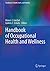 Handbook of Occupational Health and Wellness (Handbooks in Health, Work, and Disability)