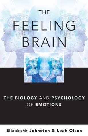 The Feeling Brain: The Biology and Psychology of Emotions (Kindle Edition)