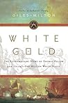 Book cover for White Gold: The Extraordinary Story of Thomas Pellow and Islam's One Million White Slaves