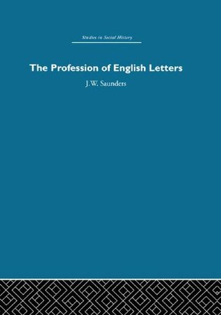 The Profession of English Letters (Studies in Social History (Routledge & Kegan Paul))