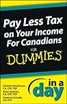 Pay Less Tax on Your Income In a Day For Canadians For Dummies (In A Day For Dummies Book 67) Pay Less Tax on Your Income In a Day For Canadians For Dummies (In A Day For Dummies Book 67)