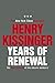 Years of Renewal by Henry Kissinger