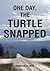 One Day, The Turtle Snapped