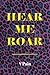 Hear Me Roar