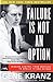 Failure Is Not an Option: Mission Control From Mercury to Apollo 13 and Beyond
