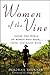 Women of the Vine: Inside the World of Women Who Make, Taste, and Enjoy Wine