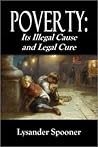 POVERTY: Its Illegal Cause and Legal Cure - Part First.