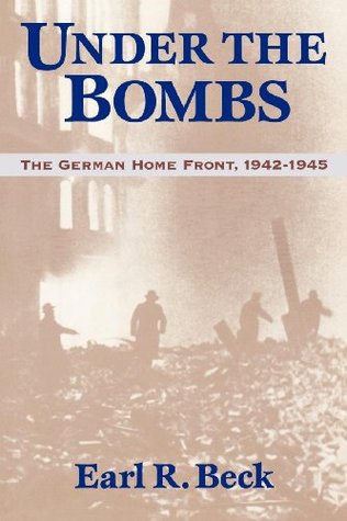 Under the Bombs: The German Home Front, 1942–1945 (Kindle Edition)