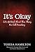It's Okay: Let's Get Real About This Thing We Call Parenting