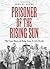 Prisoner of the Rising Sun:...