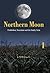 Northern Moon: Prohibition, Moonshine, and the Family Farm