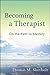 Becoming a Therapist by Thomas M. Skovholt Becoming a Therapist by Thomas M. Skovholt