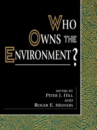Who Owns the Environment? (The Political Economy Forum)