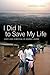 I Did It to Save My Life by Catherine E. Bolten