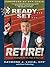 Ready... Set... Retire!: Financial Strategies for the Rest of Your Life