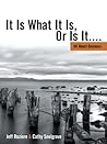 It Is What It Is, Or Is It.... by Cathy Snelgrove Jeff Roziere