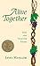 Alive Together by Lisel Mueller Alive Together by Lisel Mueller