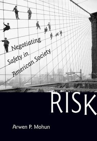 Risk: Negotiating Safety in American Society (Kindle Edition)