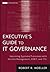Executive's Guide to IT Gov...