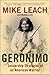 Geronimo: Leadership Strategies of an American Warrior