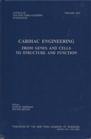 Cardiac Engineering: From Genes and Cells to Structure and Function (Annals of the New York Academy of Sciences)