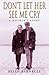 Don't Let Her See Me Cry by Helen Barnacle Don't Let Her See Me Cry by Helen Barnacle