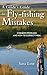 A Guide's Guide to Fly-Fishing Mistakes by Sara Low