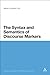 The Syntax and Semantics of Discourse Markers (Continuum Studies in Theoretical Linguistics Book 4)