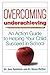 Overcoming Underachieving: An Action Guide to Helping Your Child Succeed in School