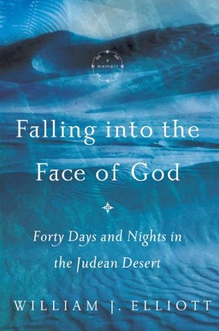 Falling Into the Face of God: Forty Days and Nights in the Judean Desert (Kindle Edition)