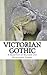 Victorian Gothic: A selection of macabre and malevolent stories