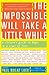 The Impossible Will Take a ...