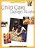 Child Care Design Guide by Anita Rui Olds Child Care Design Guide by Anita Rui Olds