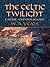 The Celtic Twilight by W.B. Yeats