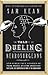 The Tale of the Dueling Neurosurgeons: The History of the Human Brain as Revealed by True Stories of Trauma, Madness, and Recovery