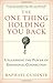 The One Thing Holding You Back by Raphael Cushnir